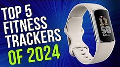 Top 5 BEST Fitness Trackers of 2024