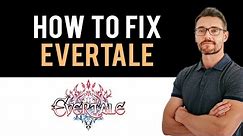 ✅ How To Fix Evertale App Not Working (Full Guide)