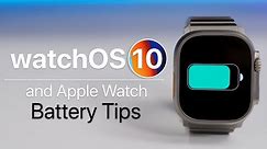 watchOS 10 and Apple Watch Battery Tips That Actually Work