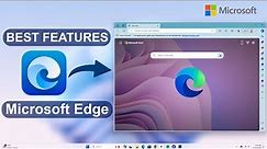 Here is the Best Features of Microsoft Edge | Microsoft Edge all New