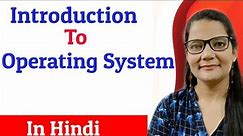 Introduction to Operating System| Functions of Operating System in Hindi Lec-1