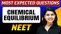 CHEMICAL EQUILIBRIUM : Most Expected Questions in 1 Shot | NEET