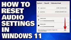 How To Reset Audio Settings To Defaults on Windows 11