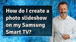 How do I create a photo slideshow on my Samsung Smart TV?