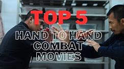Top 5 Greatest Hand to Hand Combat Movies