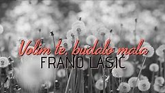 Frano Lasić - Volim te budalo mala (Official lyric video)