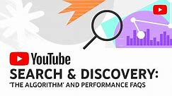 YouTube Search & Discovery: 'The Algorithm' and Performance FAQs