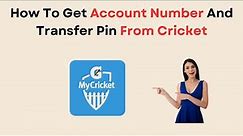 How To Get Account Number And Transfer Pin From Cricket