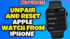 How to unpair and reset apple watch from iPhone 2024 | Full Guide