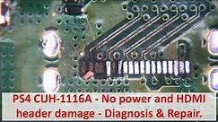 PS4 No power and HDMI header damage - Diagnosis and repair. CUH-1116A