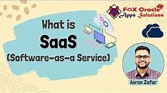 SaaS (Software as a Service) Explained | SaaS Applications | Cloud Apps | Oracle Fusion Cloud