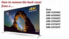How to remove the back cover of a Sony XBR-65X900C, XBR-55X900C, ...905C and ...907C