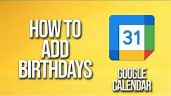 How To Add Birthdays Google Calendar Tutorial