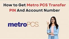 How to Get Metro PCS Transfer PIN And Account Number