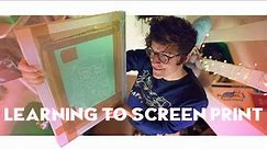 LEARNING TO SCREEN PRINT