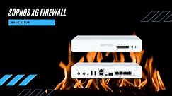 Sophos XG Firewall - Initial Basic Setup and Configuration