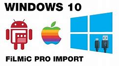 Windows 10: How to import FiLMiC Pro Footage from iOS & Android to PC