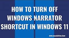 How to Turn Off Narrator Shortcut in Windows 11