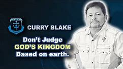 Curry Blake | Don't judge the kingdom of God based on what you see in the world