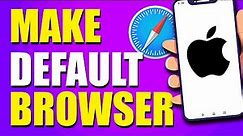 How To Make Safari Your Default Browser On iPhone (Easy Way)