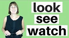 What is the difference between LOOK, SEE & WATCH? English Vocabulary Lesson