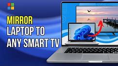 How to Connect & Mirror Laptop Screen on Any Smart TV Wirelessly (No App)