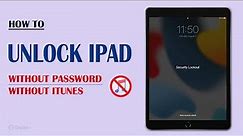 How to Unlock iPad without Password or iTunes | 3 Easy Ways