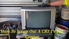 How To Scrap Out A CRT TV For Copper And More