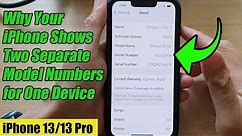 iPhone 13/13 Pro: Why Your iPhone Shows Two Separate Model Numbers for One Device