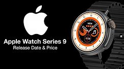 Apple Watch 9 Release Date and Price - ROUND FACE COMING?