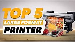 Top 5 Large Format Printer In 2022