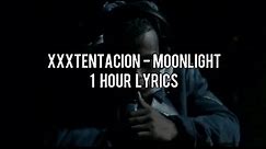 XXXTENTACION - Moonlight 1 hour lyrics
