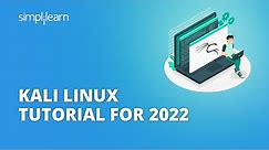 Kali Linux Tutorial For 2022 | Beginner’s Guide to Kali Linux | Kali Linux Explained | Simplilearn
