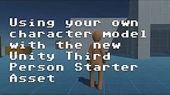 Using your own character model with the new Unity Third Person Starter Asset [RNDBITS-043]