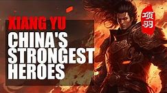 Xiang Yu: The Unconquered Warrior King of Ancient China | The Legend of Xiang Yu