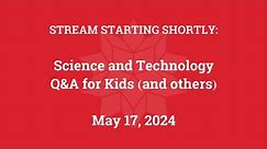 Science & Technology Q&A for Kids (and others) [Part 145]
