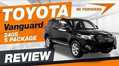 Toyota Vanguard 240S S PACKAGE (2012) | BE FORWARD Used Car Review