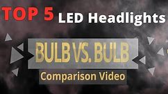 Brightest & Best LED Headlights - Review "5 Top LED Headlight Bulbs!