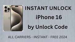 How To Unlock iPhone 16 by Unlock Code Generator - INSTANT (All Carriers)