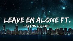 Layton Greene - Leave Em Alone ft. Lil Baby, City Girls, & PNB Rock (Lyrics) | 30mins - Feeling y
