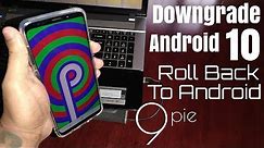 Downgrade Android 10 Roll Back To Android 9 On All Samsung Galaxy Phones S9+/S9/S10+/S10e/Note10