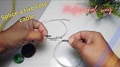 Mastering the Art of Cable Splicing | Correct way to splice a two-core cable. | Easy to do | DIY