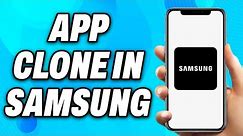 How to App Clone in Samsung (2023) - Easy Fix