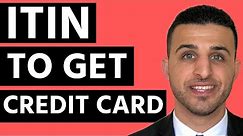How to Get ITIN to Get a Credit Card