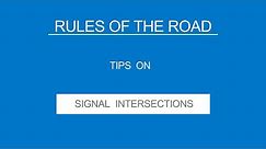 8 - SIGNAL INTERSECTIONS - Rules of the Road - (Useful Tips)