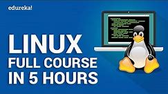 Linux Full Course In 5 Hours | Linux Tutorial For Beginners | Linux Training | Edureka