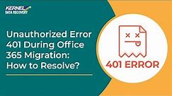 Unauthorized Error 401 During Office 365 Migration: How to Resolve?