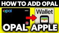 How To Add Opal Card to Apple Wallet? (UPDATED!)