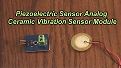 Piezoelectric Sensor Analog Ceramic Vibration Sensor Module Piezoelectricity for Arduino REVIEW