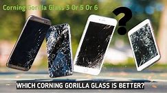 CORNING GORILLA GLASS 3 VS 5 AND 6| WHICH IS BETTER???| 2018!!! 🔥🔥🔥